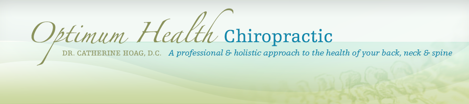 Optimum Health Chiropractic: Dr. Catherine Hoag – A professional & holistic approach to the health of your back, neck & spine